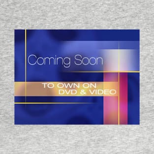 Coming Soon to DVD and Video T-Shirt